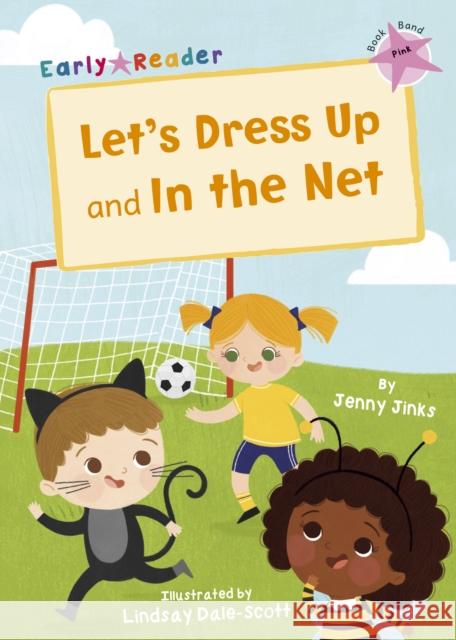 Let's Dress Up and In the Net: (Pink Early Reader) Jenny Jinks Lindsay Dale-Scott  9781848866126 Maverick Arts Publishing