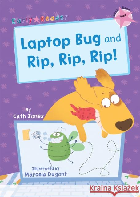 Laptop Bug and Rip, Rip, Rip!: (Pink Early Reader) Cath Jones 9781848866225 Maverick Arts Publishing