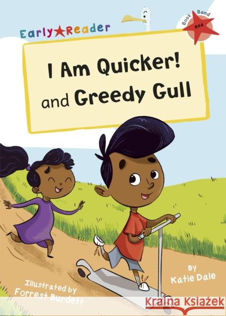 I Am Quicker and Greedy Gull: (Red Early Reader) Katie Dale 9781848866287