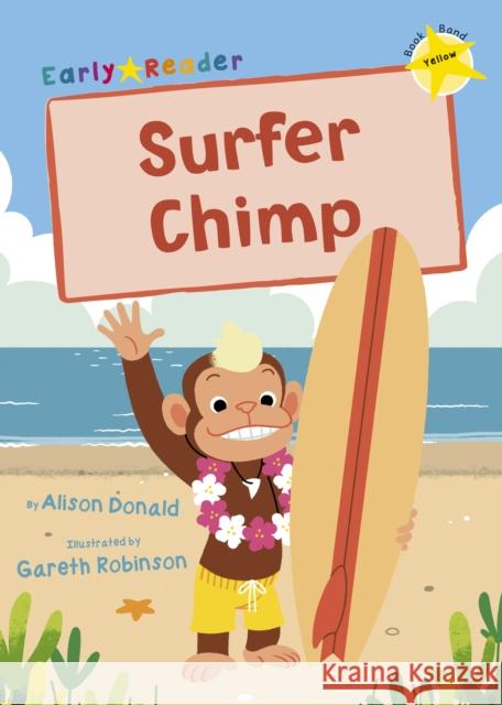 Surfer Chimp: (Yellow Early Reader) Alison Donald 9781848866324 Maverick Arts Publishing