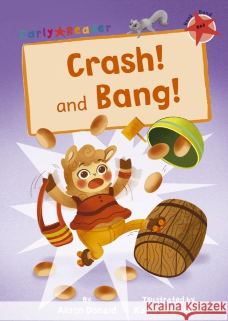 Crash! and Bang!: (Red Early Reader) Alison Donald 9781848866546 Maverick Arts Publishing