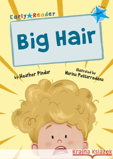 Big Hair: (Blue Early Reader) Heather Pindar 9781848866621