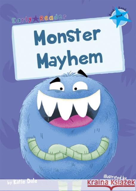 Monster Mayhem: (Blue Early Reader) Katie Dale 9781848866812