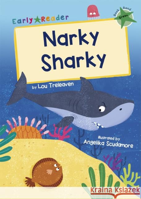 Narky Sharky: (Green Early Reader) Lou Treleaven 9781848866867 Maverick Arts Publishing