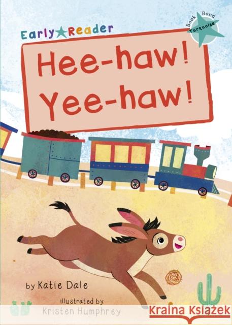 Hee-haw! Yee-haw!: (Turquoise Early Reader) Katie Dale 9781848866928