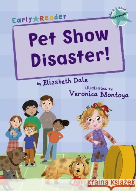 Pet Show Disaster!: (Turquoise Early Reader) Elizabeth Dale 9781848866942 Maverick Arts Publishing