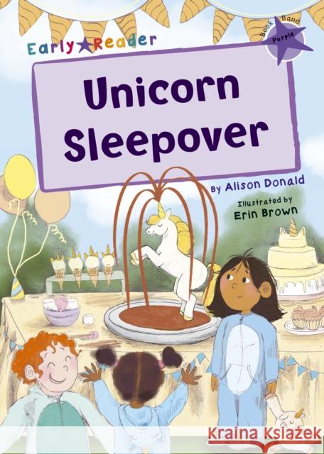 Unicorn Sleepover: (Purple Early Reader) Alison Donald 9781848867154 Maverick Arts Publishing