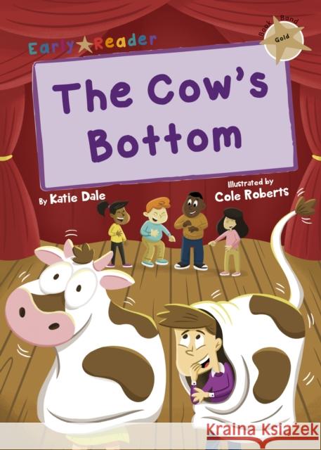 The Cow's Bottom: (Gold Early Reader) Katie Dale 9781848867178