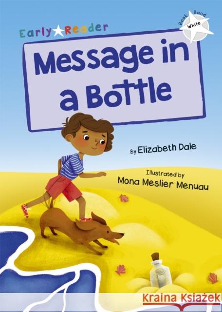 Message in a Bottle: (White Early Reader) Elizabeth Dale 9781848867253 Maverick Arts Publishing