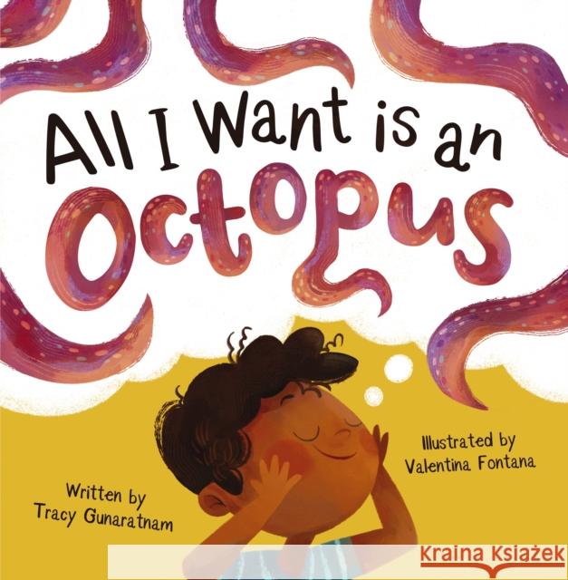 All I Want is an Octopus Tracy Gunaratnam 9781848867390