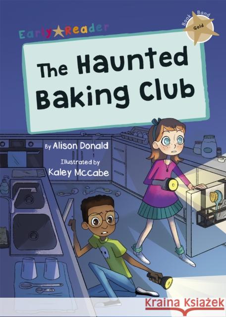 The Haunted Baking Club: (Gold Early Reader) Alison Donald 9781848867673 Maverick Arts Publishing