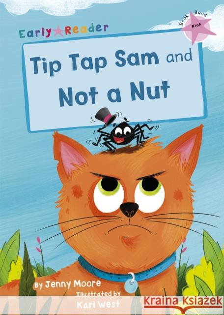 Tip Tap Sam and Not a Nut: (Pink Early Reader) Jenny Moore 9781848868090 Maverick Arts Publishing