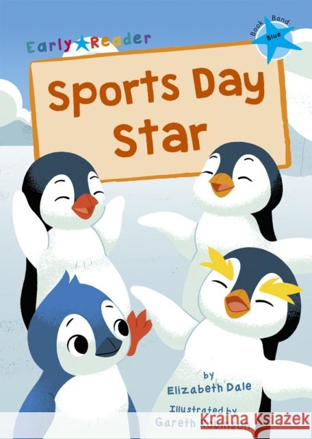 Sports Day Star: (Blue Early Reader) ELIZABETH DALE 9781848868267