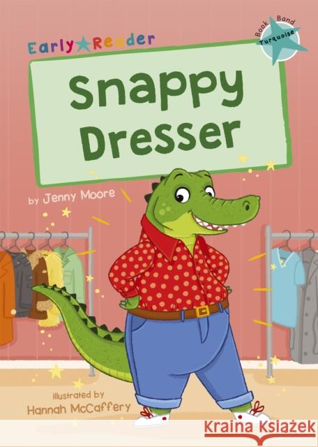 Snappy Dresser: (Turquoise Early Reader) JENNY MOORE 9781848868359