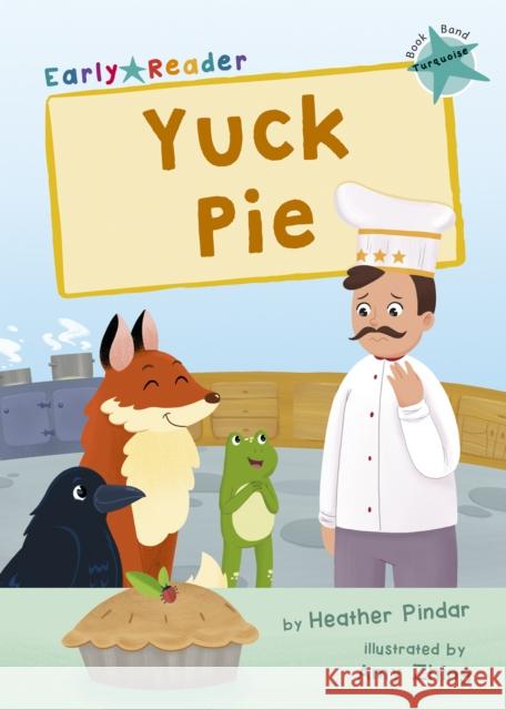 Yuck Pie: (Turquoise Early Reader) HEATHER PINDAR 9781848868557