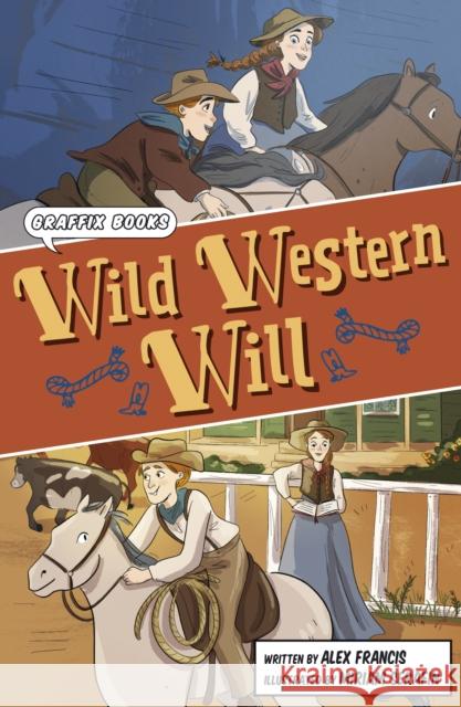 Wild Western Will: (Graphic Reluctant Reader) ALEX FRANCIS 9781848868915