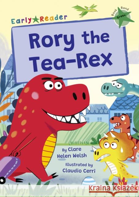 Rory the Tea-Rex: (Green Early Reader) CLARE HELEN WELSH 9781848868960