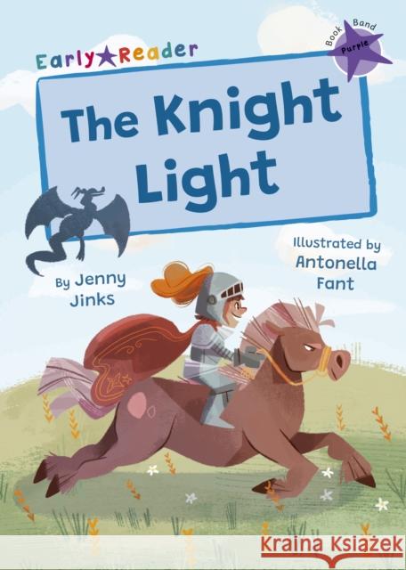 The Knight Light: (Purple Early Reader) JENNY JINKS 9781848869059 Maverick Arts Publishing