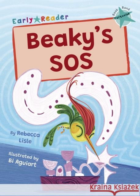 Beaky's SOS: (Turquoise Early Reader) Rebecca Lisle 9781848869585