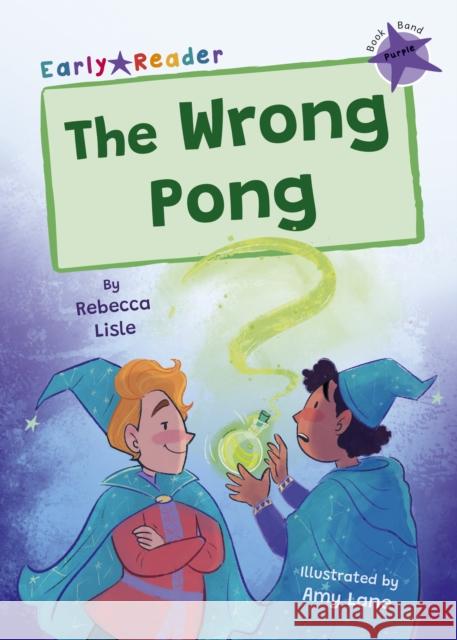 The Wrong Pong: (Purple Early Reader) Rebecca Lisle 9781848869608