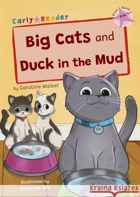 Big Cats and Duck in the Mud: (Pink Early Reader) Caroline Walker 9781848869738 Maverick Arts Publishing