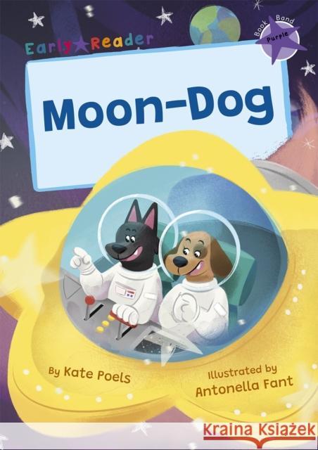 Moon-Dog: (Purple Early Reader) Kate Poels 9781848869820 Maverick Arts Publishing