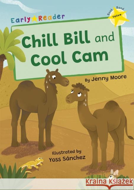 Chill Bill and Cool Cam: (Yellow Early Reader) Jenny Moore 9781848869974 Maverick Arts Publishing