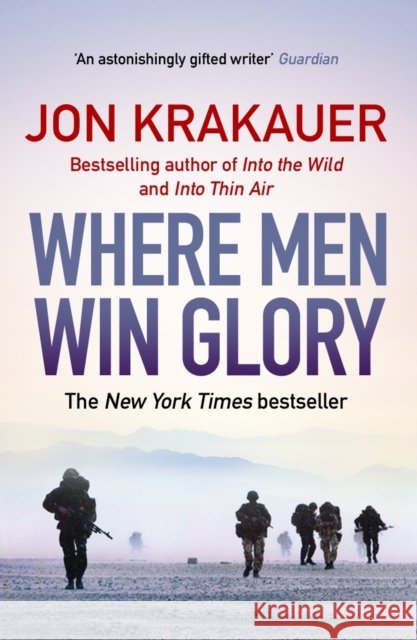 Where Men Win Glory: The Odyssey of Pat Tillman Jon (Author) Krakauer 9781848873025
