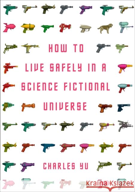 How to Live Safely in a Science Fictional Universe Charles Yu 9781848876828 Atlantic Books