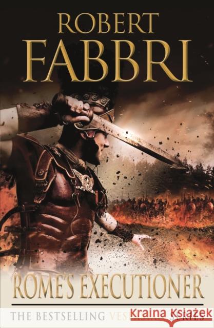Rome's Executioner: The heart-pounding bestselling Roman epic Fabbri, Robert 9781848879140 0