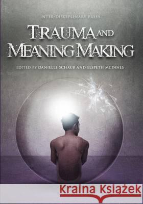 Trauma and Meaning Making Danielle Schaub 9781848884557 Inter/Connexions