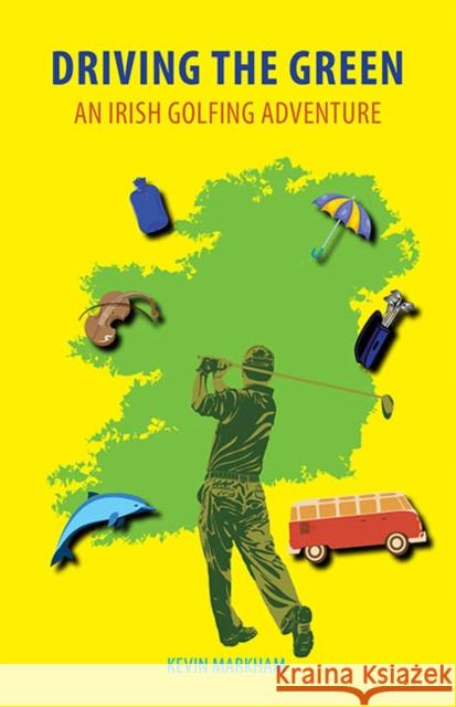 Driving the Green Kevin Markham 9781848891982 The Collins Press