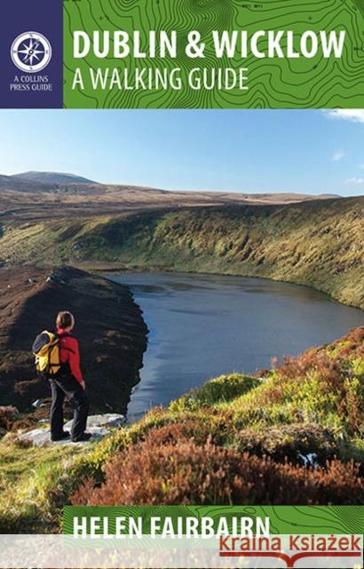 Dublin & Wicklow: A Walking Guide Helen Fairbairn 9781848892019