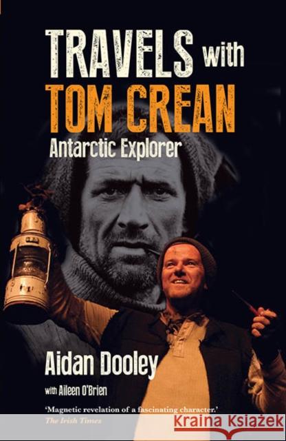 Travels with Tom Crean Aidan Dooley 9781848892835 