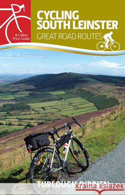 Cycling South Leinster: Great Road Routes O'Brien, Turlough 9781848893054 Gill