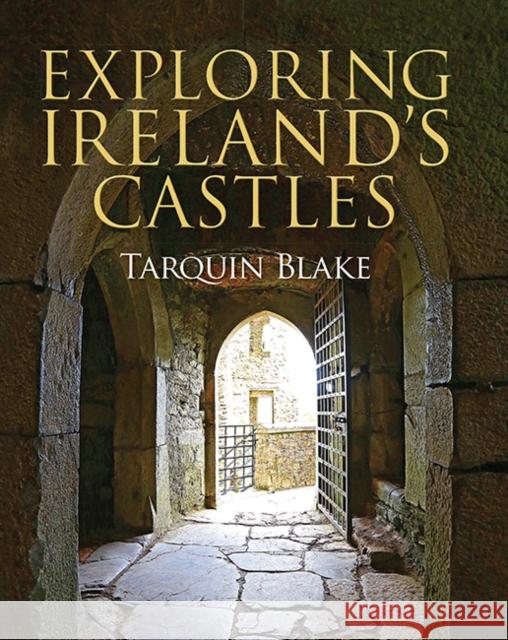 Exploring Ireland's Castles Tarquin Blake 9781848893269