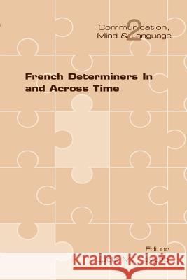 French Determiners in and Across Time Tovena, Lucia M. 9781848900196 College Publications