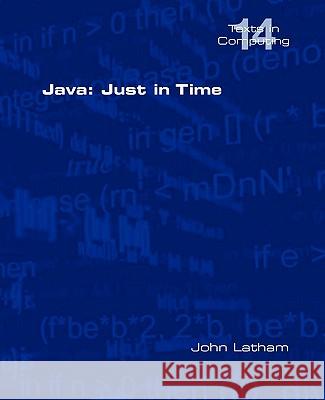 Java: Just in Time Latham, John 9781848900257 College Publications