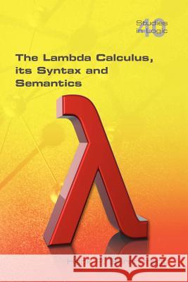 The Lambda Calculus. Its Syntax and Semantics Henk Barendregt 9781848900660