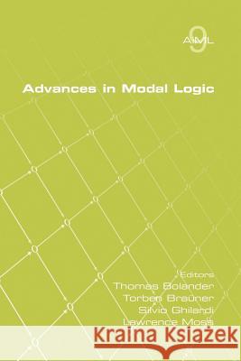 Advances in Modal Logic Volume 9 Thomas Bolander Torben Brauner Silvio Ghilardi 9781848900684 College Publications