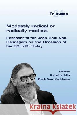 Modestly Radical or Radically Modest Patrick Allo Bart Van Kekhove 9781848900707