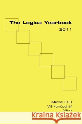 The Logica Yearbook 2011 Michal Pelis Vit Punchochar 9781848900714 College Publications