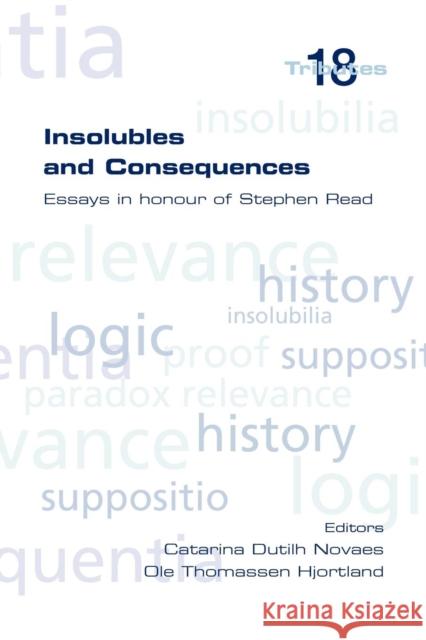 Insolubles and Consequences Catarina Dutilh Novaes Ole Thomassen Hjortland 9781848900868