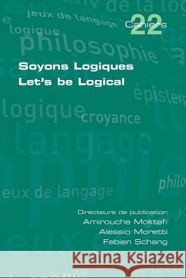 Soyons Logiques. Let's be Logical Moktefi, Amirouche 9781848900905 College Publications