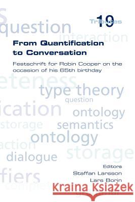From Quantification to Conversation Staffan Larsson Lars Borin 9781848900912 College Publications