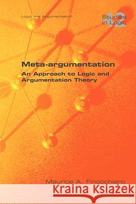 Meta-Argumentation. an Approach to Logic and Argumentation Theory Finocchiaro, Maurice A. 9781848900974 College Publications