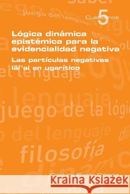 Logica Dinamica Epistemica Para La Evidencilidad Negativa Cristina Bares Gomez   9781848901070