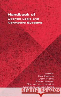 Handbook of Deontic Logic and Normative Systems Dov Gabbay, John Horty, Xavier Parent 9781848901285 College Publications
