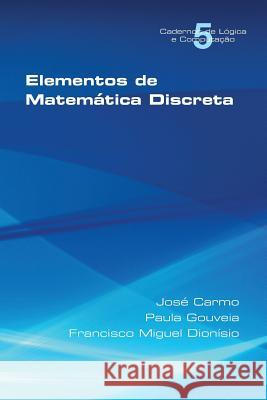 Elementos de Matematica Discreta Jose Carmo Paula Gouveia Francisco Miguel Dionisio 9781848901346 College Publications