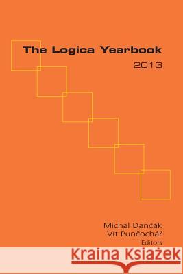 The Logica Yearbook 2013 Michal Dancak Vit Puncochar 9781848901445